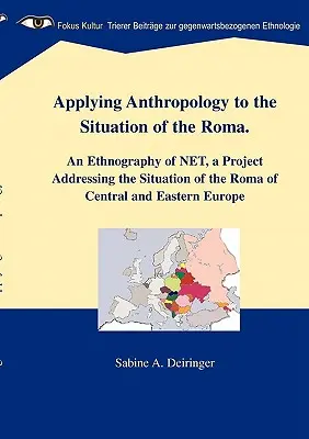 Appliquer l'anthropologie à la situation des Roms : une ethnographie de NET, un projet portant sur la situation des Roms d'Europe centrale et orientale - Applying Anthropology to the Situation of the Roma: An Ethnography of NET, a Project Addressing the Situation of the Roma of Central and Eastern Europ