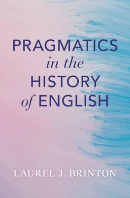 La pragmatique dans l'histoire de l'anglais - Pragmatics in the History of English