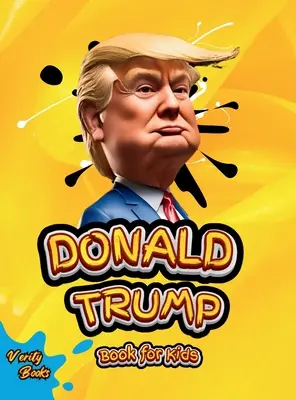 Donald Trump Book for Kids : la biographie de Donald J. Trump, pages colorées pour les enfants (6-12) - Donald Trump Book for Kids: The biography of Donald J. Trump, colored pages for Children (6-12)