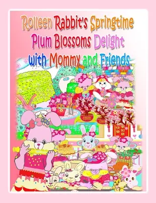 Les fleurs de prunier du printemps de Rolleen Rabbit avec maman et ses amis - Rolleen Rabbit's Springtime Plum Blossoms Delight with Mommy and Friends