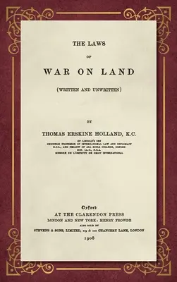 Les lois de la guerre sur terre (1908) : (écrites et non écrites) - The Laws of War on Land (1908): (Written and Unwritten)