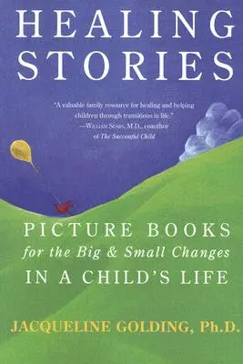 Histoires de guérison : Livres d'images pour les petits et grands changements dans la vie d'un enfant - Healing Stories: Picture Books for the Big & Small Changes in a Child's Life