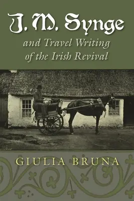 J. M. Synge et les récits de voyage du renouveau irlandais - J. M. Synge and Travel Writing of the Irish Revival