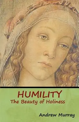 L'humilité : La beauté de la sainteté - Humility: The Beauty of Holiness