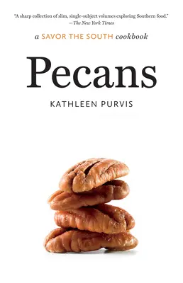 Les noix de pécan : un livre de cuisine des saveurs du Sud - Pecans: a Savor the South cookbook