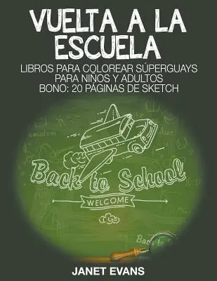 Vuelta a la escuela : Libros Para Colorear Sperguays Para Nios y Adultos (Bono : 20 Pginas de Sketch) - Vuelta a la escuela: Libros Para Colorear Sperguays Para Nios y Adultos (Bono: 20 Pginas de Sketch)