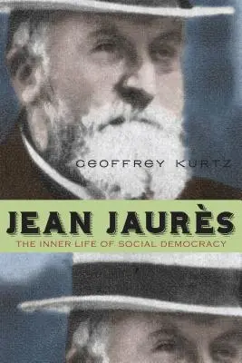 Jean Jaurs : La vie intérieure de la social-démocratie - Jean Jaurs: The Inner Life of Social Democracy