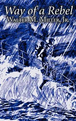 Way of a Rebel de Walter M. Miller Jr, Science-fiction, Fantasy - Way of a Rebel by Walter M. Miller Jr., Science Fiction, Fantasy