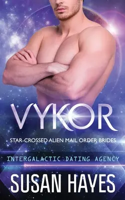 Vykor : Épouses par correspondance d'extraterrestres croisés par les étoiles (Agence de rencontre intergalactique) : Vykor : Les mariées par correspondance des extraterrestres croisés par les étoiles - Vykor: Star-Crossed Alien Mail Order Brides (Intergalactic Dating Agency): Star-Crossed Alien Mail Order Brides