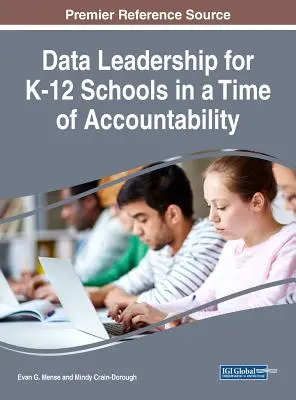 Leadership en matière de données pour les écoles de la maternelle à la 12e année à l'heure de l'obligation de rendre des comptes - Data Leadership for K-12 Schools in a Time of Accountability