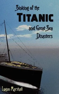 Le naufrage du Titanic et les grandes catastrophes maritimes - Sinking of the Titanic and Great Sea Disasters