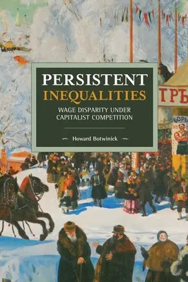 Inégalités persistantes : La disparité des salaires dans un contexte de concurrence capitaliste - Persistent Inequalities: Wage Disparity Under Capitalist Competition