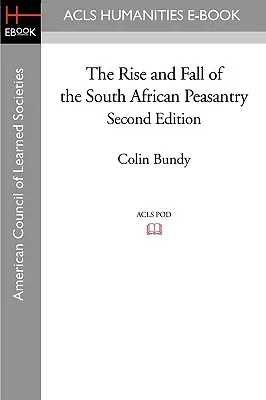 L'ascension et la chute de la paysannerie sud-africaine Deuxième édition - The Rise and Fall of the South African Peasantry Second Edition