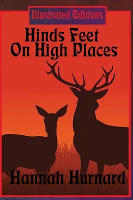 Les pieds de Hinds en haut lieu (édition illustrée) - Hinds Feet On High Places (Illustrated Edition)