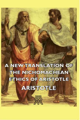 Nouvelle traduction de l'Éthique à Nicomaque d'Aristote - A New Translation of the Nichomachean Ethics of Aristotle