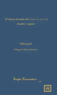 El Sistema Formular del Cantar de Mio Cid : Estudio Y Registro - El Sistema Formular del Cantar de Mio Cid: Estudio Y Registro