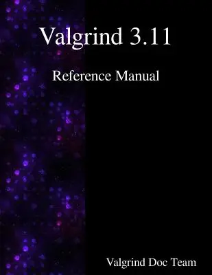 Manuel de référence Valgrind 3.11 - Valgrind 3.11 Reference Manual