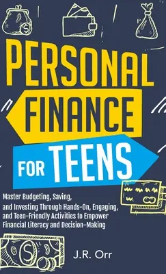 Les finances personnelles pour les adolescents : Maîtriser le budget, l'épargne et l'investissement grâce à des activités pratiques, engageantes et conviviales pour les adolescents afin de renforcer les capacités financières. - Personal Finance For Teens: Master Budgeting, Saving, and Investing Through Hands-On, Engaging, and Teen friendly Activities to Empower Financial