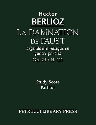 La Damnation de Faust, Op.24 : Partition d'étude - La Damnation de Faust, Op.24: Study score