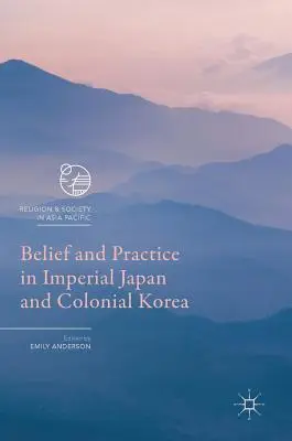 Croyances et pratiques dans le Japon impérial et la Corée coloniale - Belief and Practice in Imperial Japan and Colonial Korea