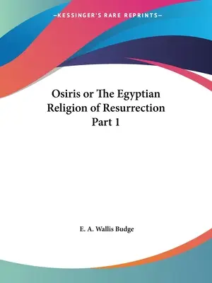 Osiris ou la religion égyptienne de la résurrection Partie 1 - Osiris or The Egyptian Religion of Resurrection Part 1