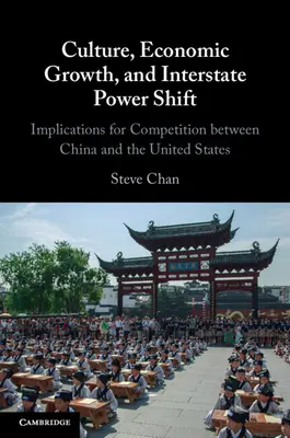 Culture, croissance économique et changement de pouvoir entre États : Implications pour la concurrence entre la Chine et les États-Unis - Culture, Economic Growth, and Interstate Power Shift: Implications for Competition Between China and the United States