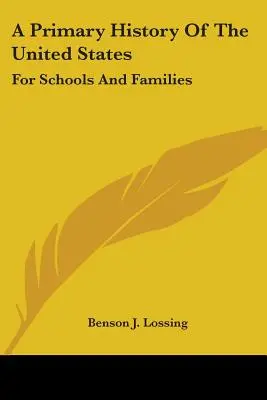 Une histoire primaire des États-Unis : Pour les écoles et les familles - A Primary History Of The United States: For Schools And Families