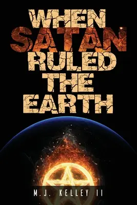 Quand Satan régnait sur la Terre : Livre I - When Satan Ruled the Earth: Book I