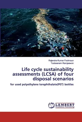 Évaluation de la durabilité du cycle de vie (LCSA) de quatre scénarios d'élimination - Life cycle sustainability assessments (LCSA) of four disposal scenarios
