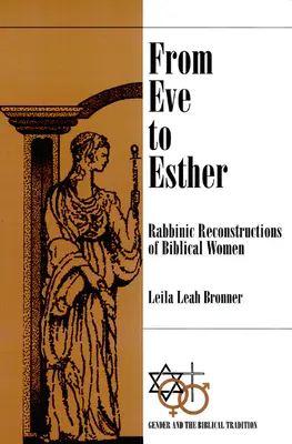 D'Eve à Esther : Reconstructions rabbiniques des femmes bibliques - From Eve to Esther: Rabbinic Reconstructions of Biblical Women
