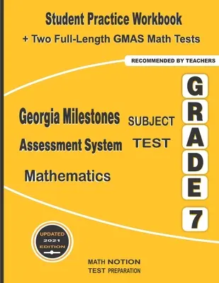 Georgia Milestones Assessment System Subject Test Mathematics Grade 7 : Student Practice Workbook + Two Full-Length GMAS Math Tests - Georgia Milestones Assessment System Subject Test Mathematics Grade 7: Student Practice Workbook + Two Full-Length GMAS Math Tests