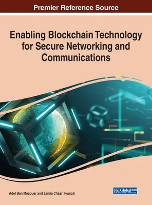 La technologie de la chaîne de blocs pour des réseaux et des communications sécurisés - Enabling Blockchain Technology for Secure Networking and Communications