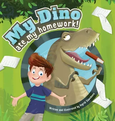 Mon dino a mangé mes devoirs ! Une histoire sur le plaisir d'apprendre - My Dino Ate My Homework!: A story about the fun of learning