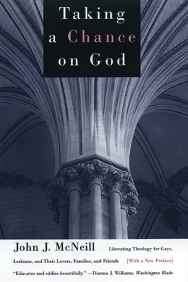Prendre le risque de Dieu : Théologie libératrice pour les gays, les lesbiennes, leurs amants, leurs familles et leurs amis - Taking a Chance on God: Liberating Theology for Gays, Lesbians, and Their Lovers, Families, and Friends