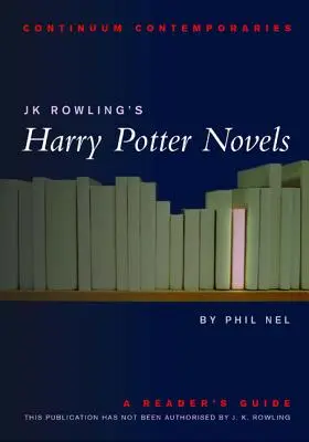 Les romans de Harry Potter de Jk Rowling : Guide du lecteur - Jk Rowling's Harry Potter Novels: A Reader's Guide