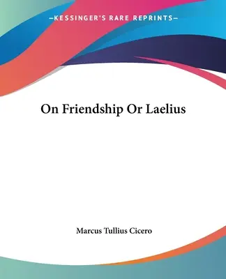 Sur l'amitié ou Laelius - On Friendship Or Laelius