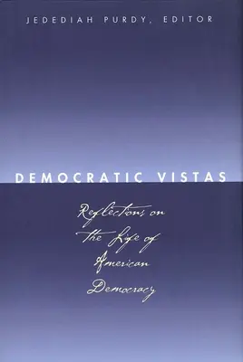 Visions démocratiques : Réflexions sur la vie de la démocratie américaine - Democratic Vistas: Reflections on the Life of American Democracy
