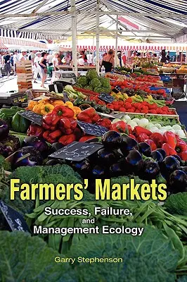 Marchés de producteurs : Succès, échecs et écologie de la gestion - Farmers' Markets: Success, Failure, and Management Ecology