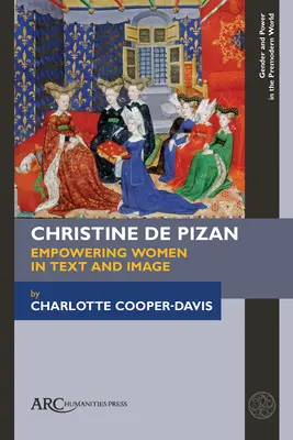 Christine de Pizan, l'émancipation des femmes par le texte et l'image - Christine de Pizan, Empowering Women in Text and Image