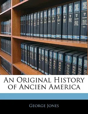 Une histoire originale de l'ancienne Amérique - An Original History of Ancien America