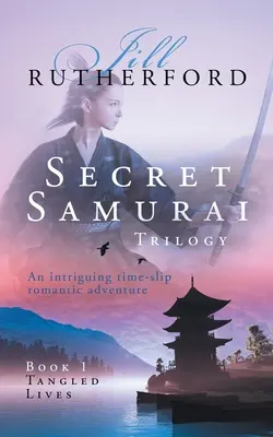 Trilogie des samouraïs secrets : Livre premier, Vies enchevêtrées - Secret Samurai Trilogy: Book One, Tangled Lives