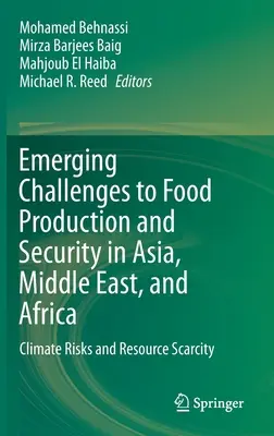 Défis émergents pour la production et la sécurité alimentaires en Asie, au Moyen-Orient et en Afrique : Risques climatiques et pénurie de ressources - Emerging Challenges to Food Production and Security in Asia, Middle East, and Africa: Climate Risks and Resource Scarcity