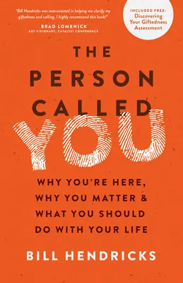 La personne qui s'appelle vous : Pourquoi vous êtes ici, pourquoi vous comptez et ce que vous devriez faire de votre vie - The Person Called You: Why You're Here, Why You Matter & What You Should Do with Your Life