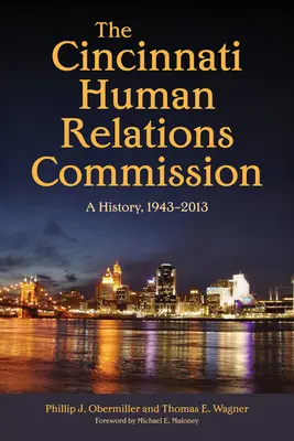 La Commission des relations humaines de Cincinnati : Une histoire, 1943-2013 - The Cincinnati Human Relations Commission: A History, 1943-2013