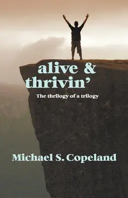 Vivant et prospère : La trilogie d'une trilogie - Alive and Thrivin': The Thrilogy of a Trilogy