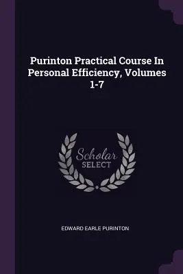 Cours pratique d'efficacité personnelle de Purinton, volumes 1-7 - Purinton Practical Course In Personal Efficiency, Volumes 1-7