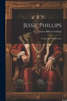 Jessie Phillips : Un conte d'aujourd'hui - Jessie Phillips: A Tale of the Present Day