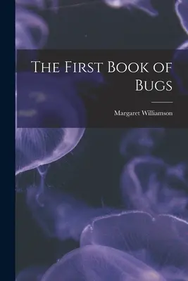 Le premier livre des insectes - The First Book of Bugs