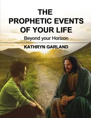 Les événements prophétiques de votre vie : Au-delà de votre horizon - The Prophetic Events of Your Life: Beyond Your Horizon
