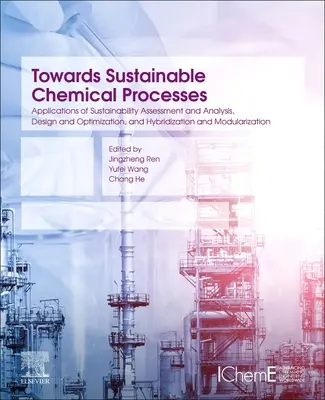 Vers des procédés chimiques durables : Applications de l'évaluation et de l'analyse de la durabilité, de la conception et de l'optimisation, de l'hybridation et de la modularité - Towards Sustainable Chemical Processes: Applications of Sustainability Assessment and Analysis, Design and Optimization, and Hybridization and Modular